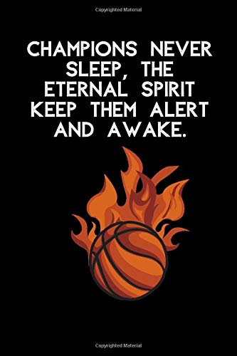 Champions never sleep, the eternal spirit keep them alert and awake, Basketball Journal Notebook (Composition Book Journal) (6.5 x 9 Large): Lined ... 120 Pages, 6x9, Soft Cover, Matte Finish