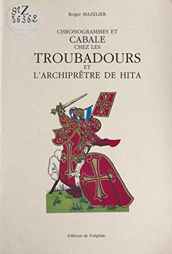 Chronogrammes et cabale chez les troubadours et l'archiprêtre de Hita (French Edition)
