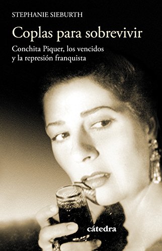 Coplas para sobrevivir: Conchita Piquer, los vencidos y la represión franquista (Historia. Serie menor)