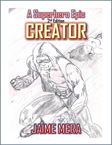 Creator: A Superhero Epic - 2nd Edition (English Edition)