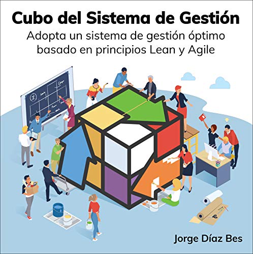 Cubo del Sistema de Gestión: Adopta un sistema de gestión óptimo basado en principios Lean y Agile