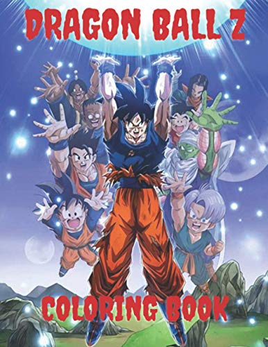 Dragon Ball Z Coloring Book: +50 High Quality Illustrations For Kids And Adults In Art Therapy And Relaxation : Enjoy Coloring Goku, Vegeta, Gohan, Piccolo and more.