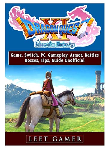 Dragon Quest XI Echoes of an Elusive Age Game, Switch, PC, Gameplay, Armor, Battles, Bosses, Tips, Guide Unofficial
