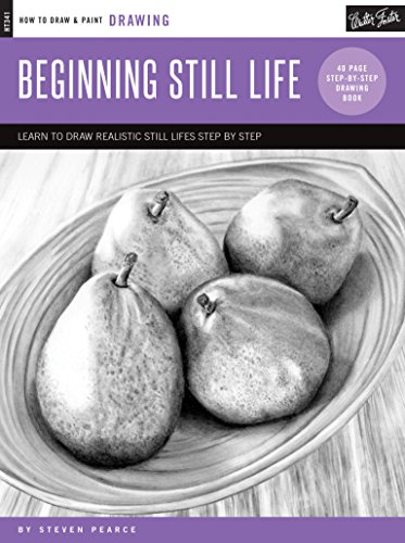 Drawing: Beginning Still Life: Learn to draw realistic still lifes step by step (How to Draw & Paint: Drawing)
