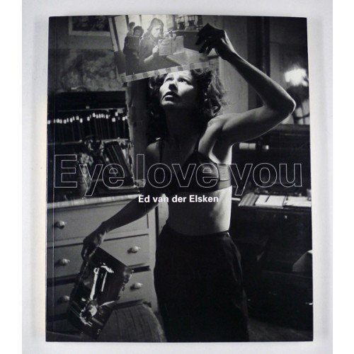 Ed Van Der Elsken: Eye Love You