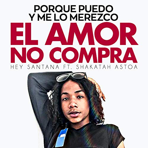 El Amor No Compra (Porque Puedo y Me Lo Merezco) [feat. Shakatah Astoa]