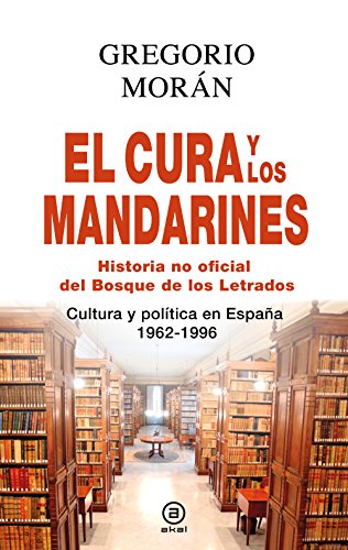 El cura y los mandarines (Hª no oficial del Bosque de los Letrados).. Cultura y política en España, 1962-1996 (Anverso nº 1)