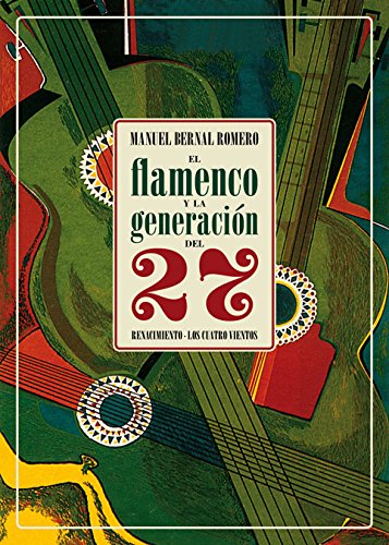 El flamenco y la generación del 27 (Los Cuatro Vientos)