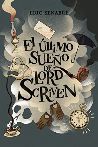 El último sueño de lord Scriven (Literatura Juvenil (A Partir De 12 Años) - Narrativa Juvenil)