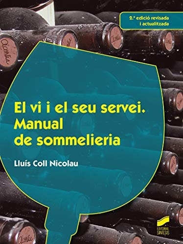 El Vi I El seu Servei. Manual de sommelieria (2.º Edició Revisada i actualitzada): 4 (Hostelería y Turismo)