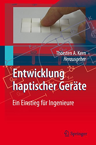 Entwicklung Haptischer Geräte: Ein Einstieg für Ingenieure (German Edition)