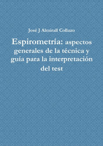 Espirometria: Aspectos Generales De La Tecnica Y Guia Para La Interpretacion Del Test