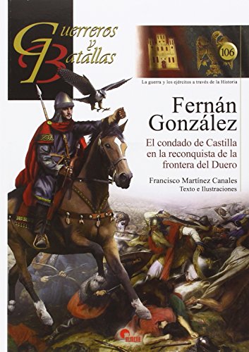 Fernan Gonzalez.Condado De Castilla En La Reconquista De La Fraontera Del Duero, (Guerreros y Batallas)