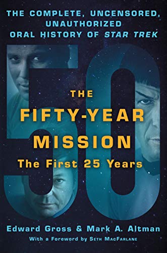 Fifty-Year Mission: The Complete, Uncensored, Unauthorized Oral H