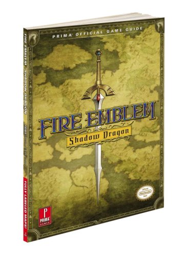 Fire Emblem: Shadow Dragon: Prima Official Game Guide (Prima Official Game Guides)