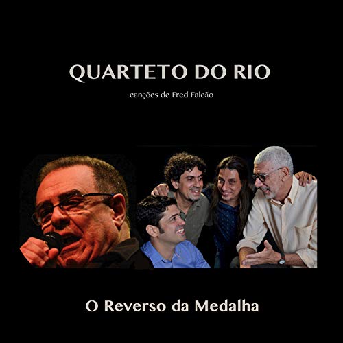 Fred Falcão encontra o Quarteto do Rio (O Reverso da Medalha)