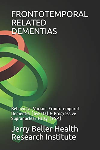 FRONTOTEMPORAL RELATED DEMENTIAS: Behavioral Variant Frontotemporal Dementia (bvFTD) & Progressive Supranuclear Palsy (PSP): 9 (2020 Dementia Overview)