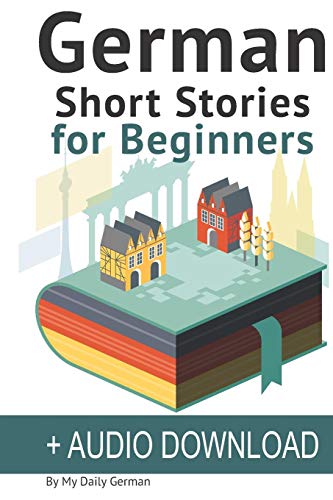 German: Short Stories for Beginners + German Audio: Improve your reading and listening skills in German. Learn German with Stories: 1