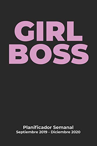 GIRL BOSS Planificador Semanal Septiembre 2019 - Diciembre 2020: Organizador De 16 Meses Para Mujeres Empresarias