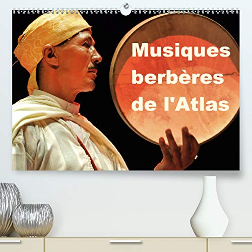 Hanel - Photographe de spectacle, A: Musiques berbères de l': Dans le cadre du trentième Printemps des Arts de Monte-Carlo 2014, le Maroc, l'Atlas et mensuel, 14 Pages) (Calvendo Art)