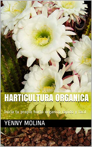 Harticultura organica: Inicia tu propio hurto organico rapido y facil