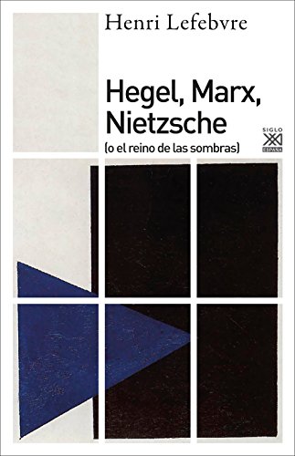 Hegel, Marx, Nietzsche: 1222 (Siglo XXI de España General)