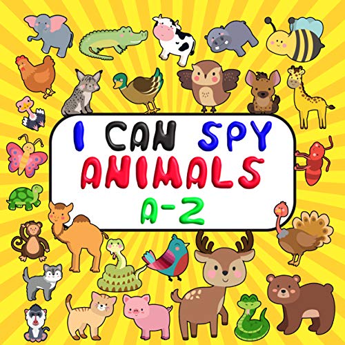 I CAN SPY ANIMALS: Guessing Game Book For Kids | Learn Alphabet - A-Z Fun Puzzle for 2-5 Years Old Children | Look Search! (English Edition)