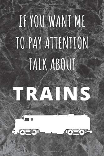If You Want Me To Pay Attention Talk About Trains: Blank Journal (Half Blank - Half Lined) | Ideal As A Gift For Any Train Fan