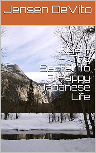 Ikigai - The Secret To A Happy Japanese Life (English Edition)