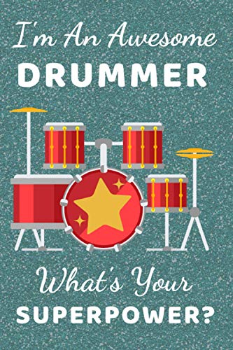 I'm An Awesome Drummer What's Your Superpower?: Drummer Gifts. This Drum Journal Notebook / Notepad is 6x9in with 110+ ruled lined pages fun for ... Presents Accessories Items Gear & Stuff.