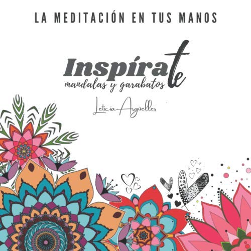 Inspírate Mandalas y Garabatos: La meditación en tus manos