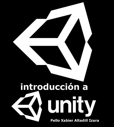 Introducción a Unity: Introducción al desarrollo de videojuegos con Unity 2D