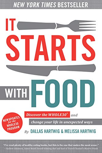 It Starts With Food - Revised Edition: Discover the Whole30 and Change Your Life in Unexpected Ways