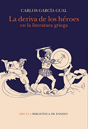 La deriva de los héroes en la literatura griega: 112 (Biblioteca de Ensayo / Serie mayor)