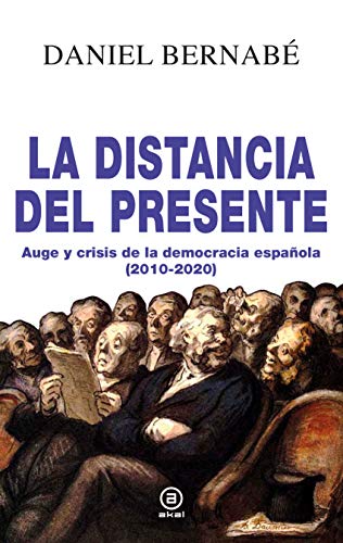 La distancia del presente. Auge y crisis de la democracia española (2010-2020 (Anverso)