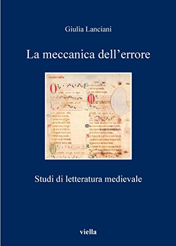 La meccanica dell’errore: Studi di letteratura medievale (I libri di Viella Vol. 113) (Italian Edition)