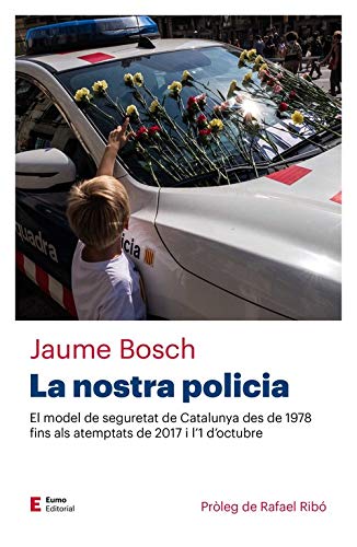 La Nostra Polícia: El model de seguretat de Catalunya des de 1978 fins als atemptats de 2017 i l'1 d'octubre: 4 (Punts de vista)