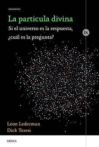 La partícula divina: Si el universo es la respuesta, ¿cuál es la pregunta? (Drakontos)