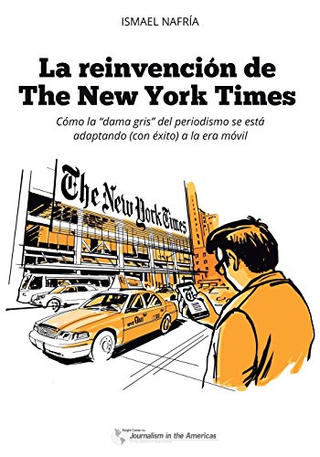 La reinvención de The New York Times: Cómo la "dama gris" del periodismo se está adaptando (con éxito) a la era de los móviles