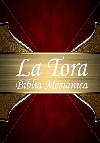 La Tora: Biblia Mesiánica Hebrea De Estudio traducida al español
