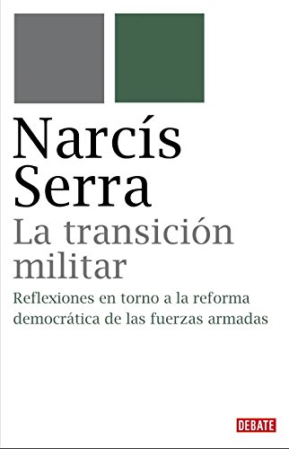La transición militar: Reflexiones en torno a la reforma democrática de las fuerzas armadas (Historia)