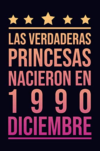 Las verdaderas princesas nacieron en Diciembre 1990: Idea de regalo de cumpleaños de 30 años para mujeres, regalo de cumpleaños para mamá, hermana, niñas, novia, diario de cumpleaños