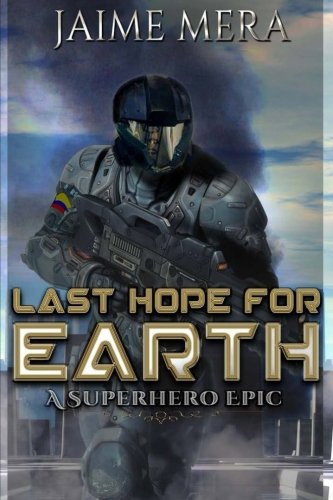 Last Hope for Earth: A Superhero Epic: Volume 8