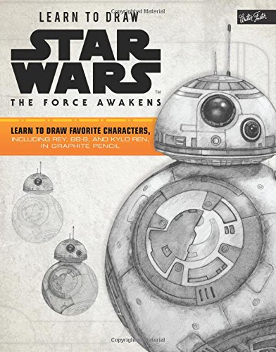 Learn to Draw Star Wars: The Force Awakens: Learn to Draw Favorite Characters, Including Rey, Bb-8, and Kylo Ren, in Graphite Pencil (Licensed Learn to Draw)