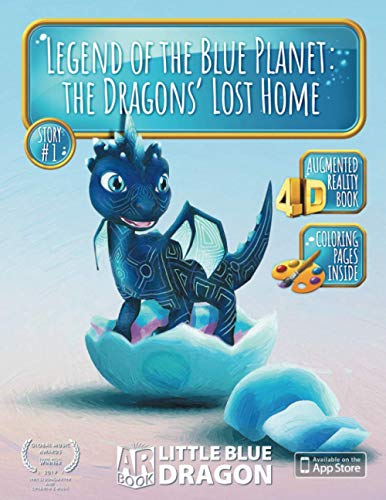 Legend of the Blue Planet: the Dragons’ Lost Home: An Interactive AR Children’s Story #1 (Little Blue Dragon - AR Book)