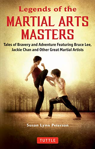Legends of the Martial Arts Masters: Tales of Bravery and Adventure Featuring Bruce Lee, Jackie Chan and Other Great Martial Artists (English Edition)