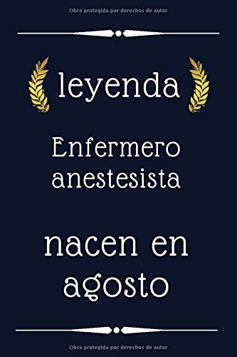 leyenda Enfermero anestesista nacen en agosto: regalo de cumpleaños, regalo de cumpleaños Enfermero anestesista , 110 páginas (6 x 9) pulgadas, lindo ... idea de regalo para Enfermero anestesista