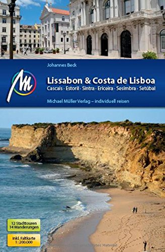 Lissabon & Costa de Lisboa Reiseführer Michael Müller Verlag: Cascais, Estoril, Sintra, Ericeira, Sesimbra, Setúbal