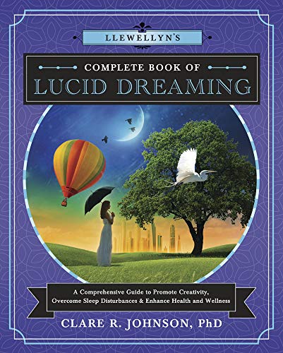 Llewellyn's Complete Book of Lucid Dreaming: A Comprehensive Guide to Promote Creativity, Overcome Sleep Disturbances and Enhance Health and Wellness [Idioma Inglés]: 10