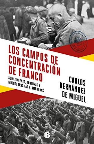 Los campos de concentración de Franco: Sometimiento, torturas y muerte tras las alambradas